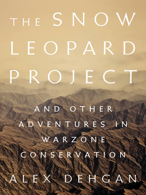 Title details for The Snow Leopard Project by Alex Dehgan - Available